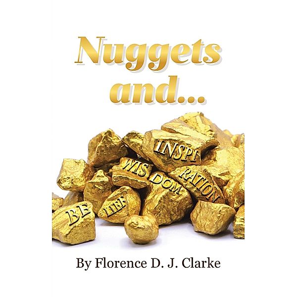 Nuggets and..., Florence D. J. Clarke