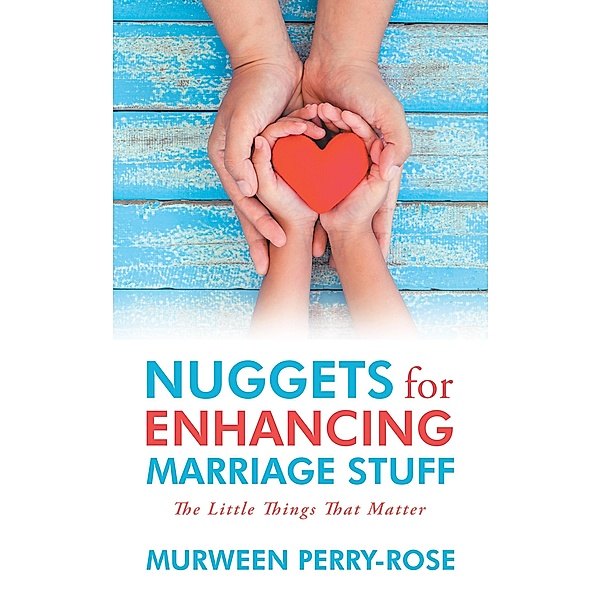 Nuggets for Enhancing Marriage Stuff, Murween Perry-Rose