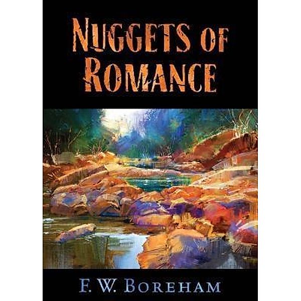 Nuggets of Romance / John Broadbanks Publishing, F. W. Boreham