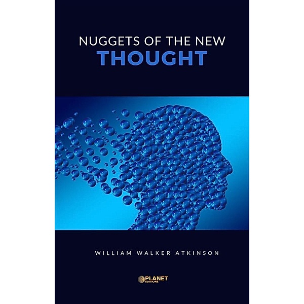 Nuggets of the New Thought, William Walker