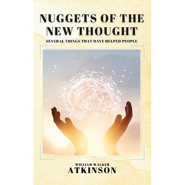Nuggets of the New Thought / Alicia Editions, William Walker Atkinson