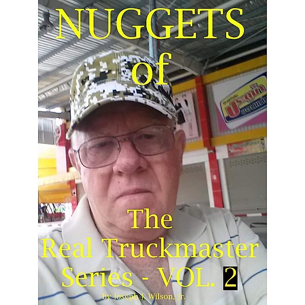 Nuggets of the Real Truckmaster Series Volume Two, Joseph J Wilson