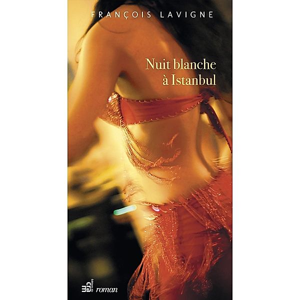 Nuit blanche a Istanbul, Lavigne Francois Lavigne