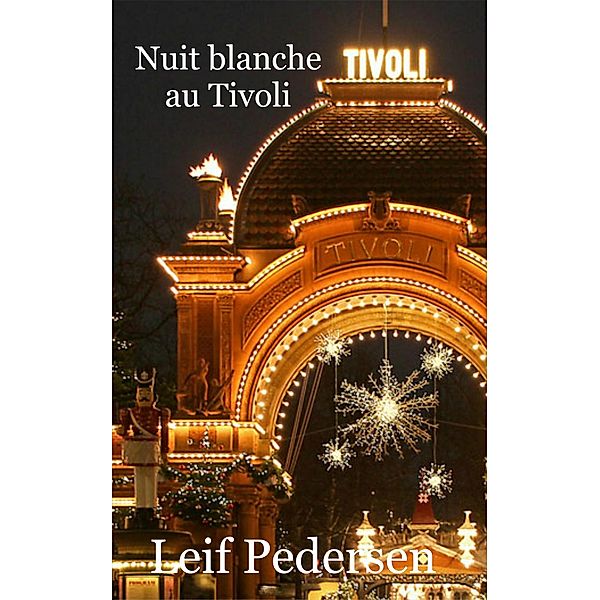 Nuit blanche au Tivoli (Inspecteur Leif Anders Pedersen, #1), Leif Pedersen