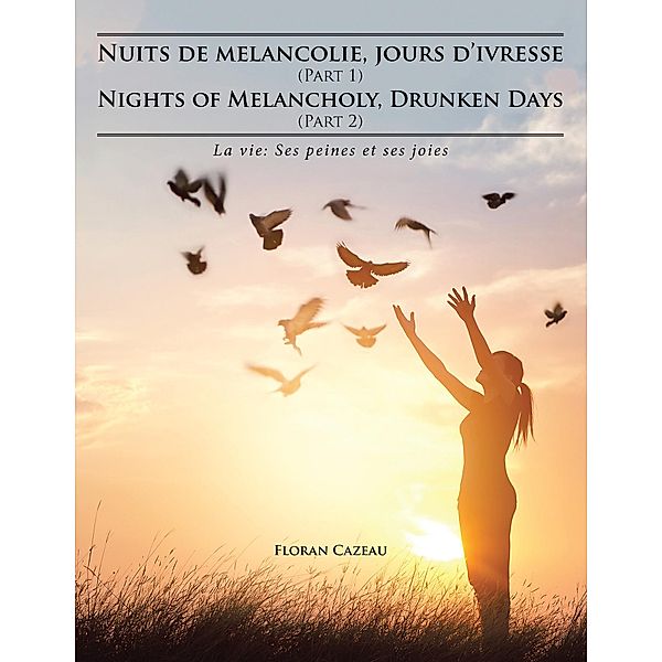 Nuits De Melancolie, Jours D'Ivresse (Part 1) Nights of Melancholy, Drunken Days (Part 2), Floran Cazeau