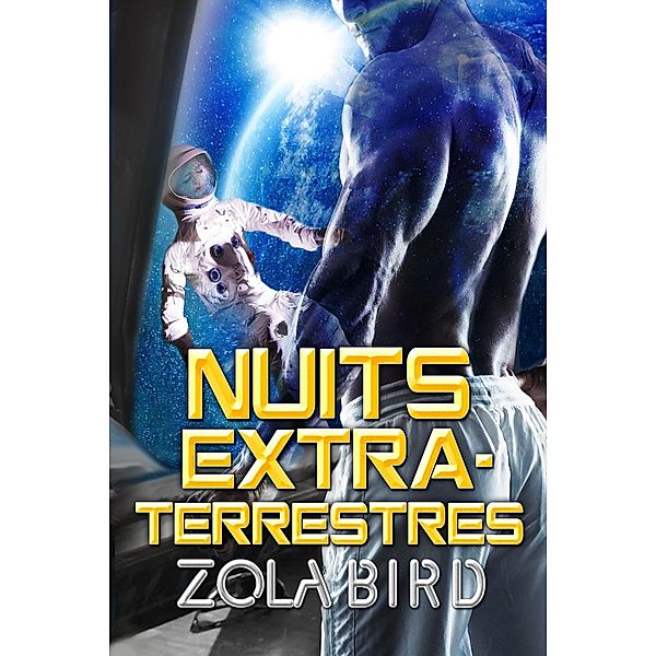 Nuits Extraterrestres (Alien Alphas, #1) / Alien Alphas, Zola Bird