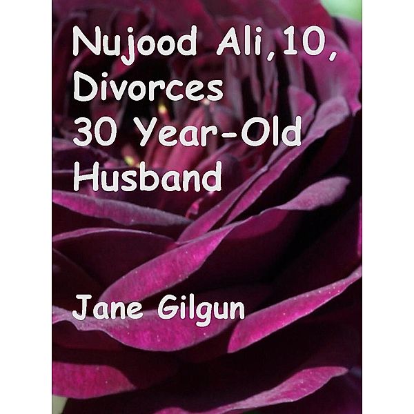 Nujood Ali, 10, Divorces Her 30 Year-Old Husband / Jane Gilgun, Jane Gilgun
