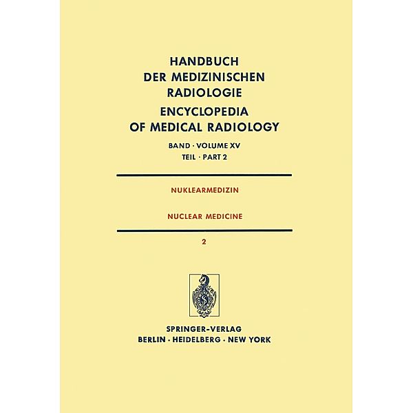 Nuklearmedizin/ Nuclear Medicine / Handbuch der medizinischen Radiologie Encyclopedia of Medical Radiology Bd.15 / 2