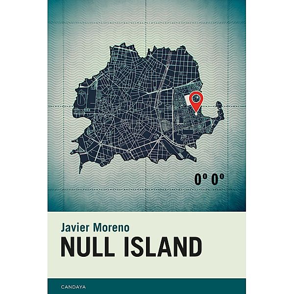 Null Island / Candaya Narrativa Bd.63, Javier Moreno