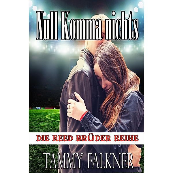 Null Komma nichts (Die Reed Brüder Reihe, #11) / Die Reed Brüder Reihe, Tammy Falkner