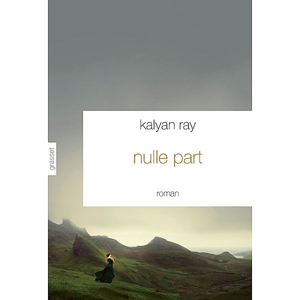 Nulle part / Littérature Etrangère, Kalyan Ray