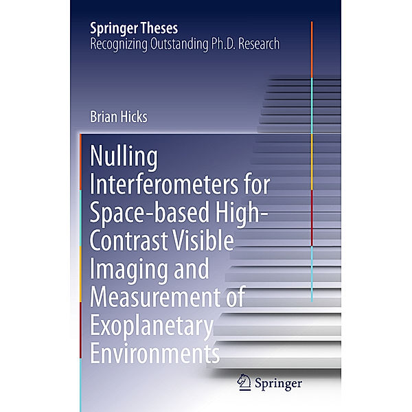 Nulling Interferometers for Space-based High-Contrast Visible Imaging and Measurement of Exoplanetary Environments, Brian Hicks