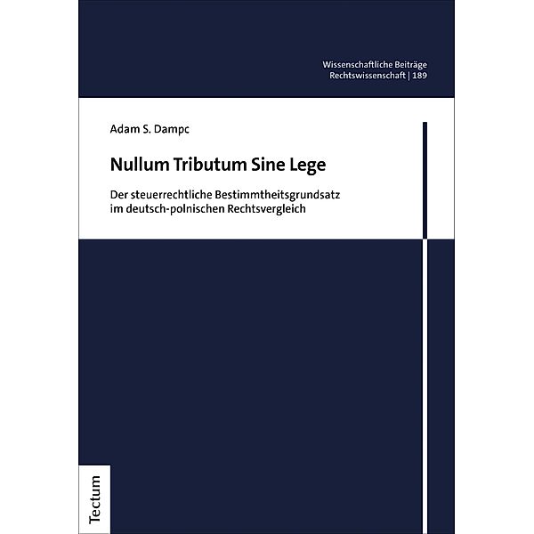 Nullum Tributum Sine Lege / Wissenschaftliche Beiträge aus dem Tectum Verlag: Rechtswissenschaften Bd.189, Adam S. Dampc