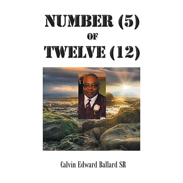 Number (5) of Twelve (12), Calvin Edward Ballard SR