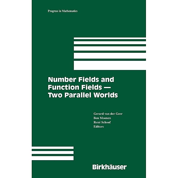 Number Fields and Function Fields - Two Parallel Worlds / Progress in Mathematics Bd.239