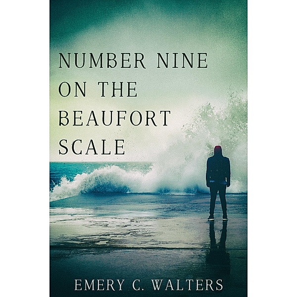 Number Nine on the Beaufort Scale, Emery C. Walters