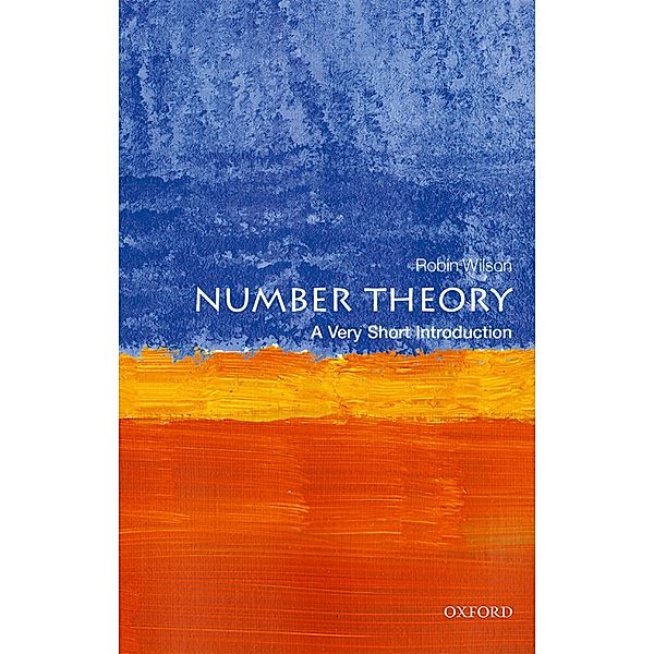 Number Theory: A Very Short Introduction / Very Short Introductions, Robin Wilson