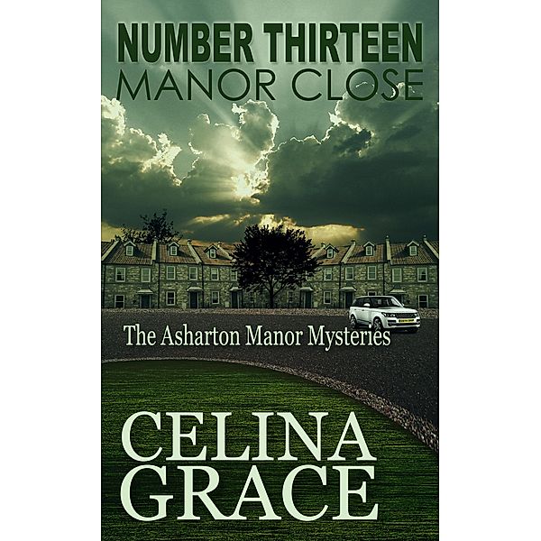 Number Thirteen, Manor Close (The Asharton Manor Mysteries, #4) / The Asharton Manor Mysteries, Celina Grace