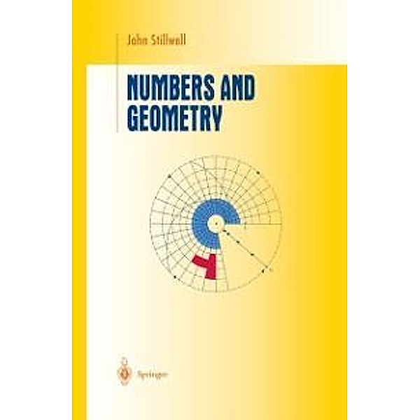 Numbers and Geometry / Undergraduate Texts in Mathematics, John Stillwell