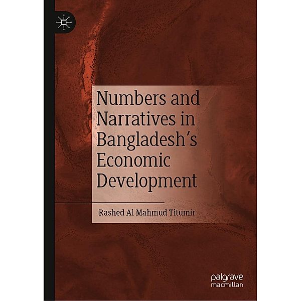 Numbers and Narratives in Bangladesh's Economic Development / Progress in Mathematics, Rashed Al Mahmud Titumir