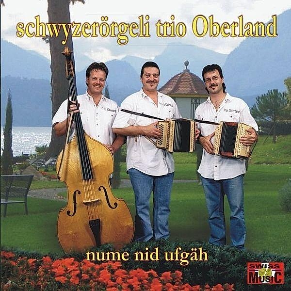 Nume nid ufgäh, Schwyzerörgeli Trio Oberland