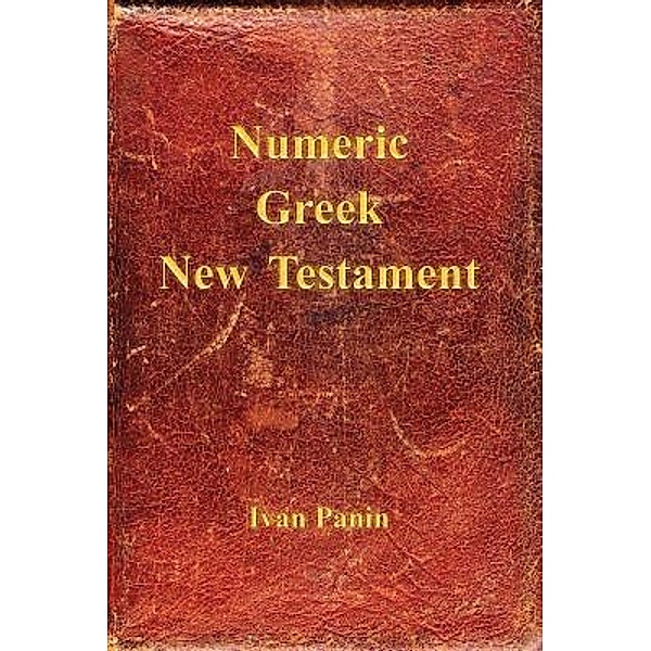 Numeric Greek New Testament, Ivan Panin