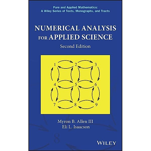 Numerical Analysis for Applied Science / Wiley Series in Pure and Applied Mathematics, Myron B. Allen, Eli L. Isaacson