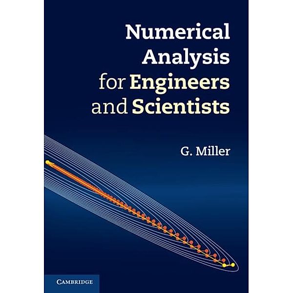 Numerical Analysis for Engineers and Scientists, G. Miller