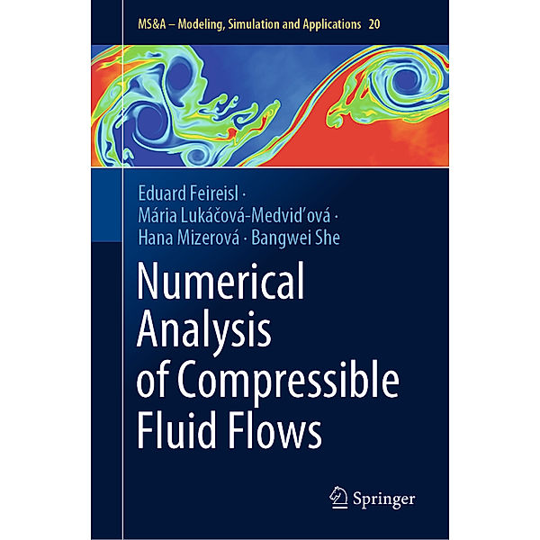 Numerical Analysis of Compressible Fluid Flows, Eduard Feireisl, Mária Lukácová-Medvidová, Hana Mizerová, Bangwei She