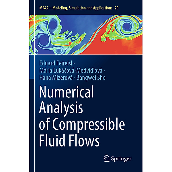 Numerical Analysis of Compressible Fluid Flows, Eduard Feireisl, Mária Lukácová-Medvidová, Hana Mizerová, Bangwei She