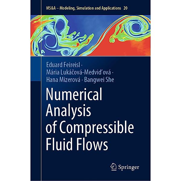 Numerical Analysis of Compressible Fluid Flows / MS&A Bd.20, Eduard Feireisl, Mária Lukácová-Medvidová, Hana Mizerová, Bangwei She
