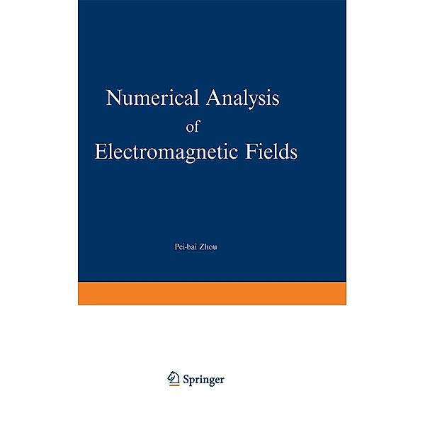 Numerical Analysis of Electromagnetic Fields / Electric Energy Systems and Engineering Series, Pei-bai Zhou