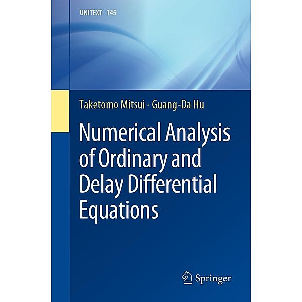 Numerical Analysis of Ordinary and Delay Differential Equations / UNITEXT Bd.145, Taketomo Mitsui, Guang-Da Hu