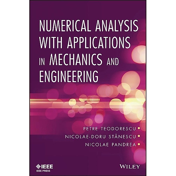 Numerical Analysis with Applications in Mechanics and Engineering, Petre P. Teodorescu, Nicolae-Doru Stanescu, Nicolae Pandrea