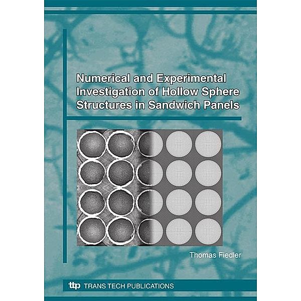 Numerical and Experimental Investigation of Hollow Sphere Structures in Sandwich Panels, Thomas Fiedler