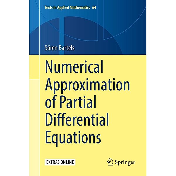 Numerical Approximation of Partial Differential Equations / Texts in Applied Mathematics Bd.64, Sören Bartels