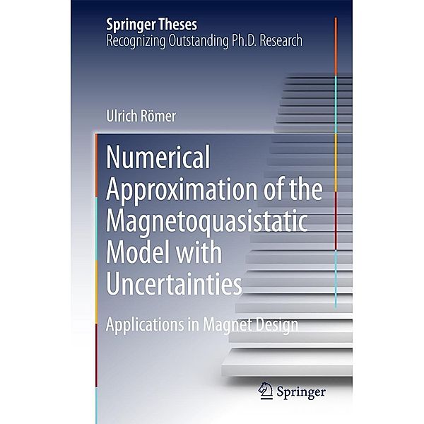 Numerical Approximation of the Magnetoquasistatic Model with Uncertainties / Springer Theses, Ulrich Römer