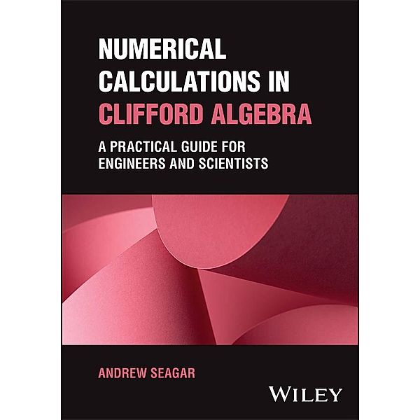 Numerical Calculations in Clifford Algebra, Andrew Seagar