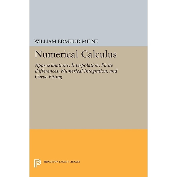 Numerical Calculus / Princeton Legacy Library Bd.2018, William Edmund Milne