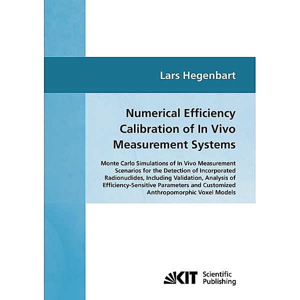 Numerical efficiency calibration of in vivo measurement systems : Monte Carlo simulations of in vivo measurement scenari, Lars Hegenbart