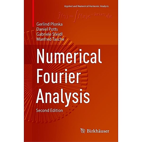 Numerical Fourier Analysis / Applied and Numerical Harmonic Analysis, Gerlind Plonka, Daniel Potts, Gabriele Steidl, Manfred Tasche