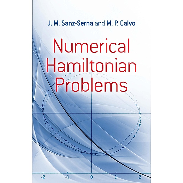 Numerical Hamiltonian Problems / Dover Books on Mathematics, J. M. Sanz-Serna, M. P. Calvo