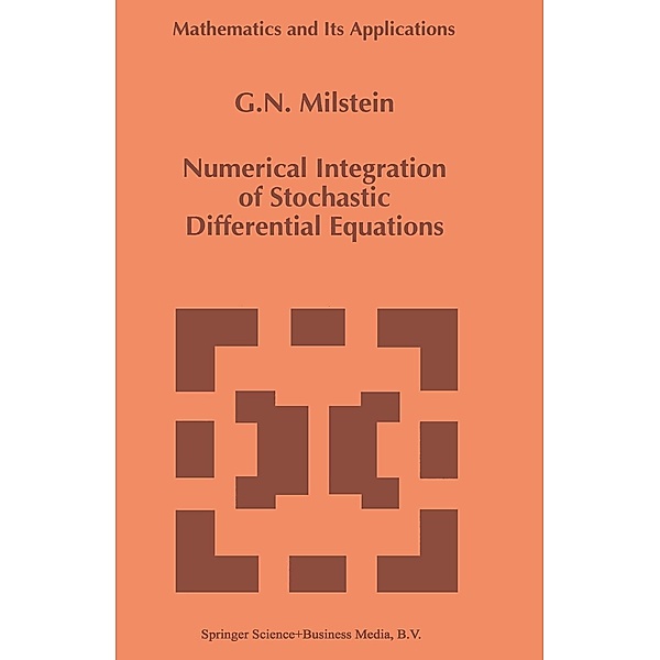 Numerical Integration of Stochastic Differential Equations / Mathematics and Its Applications Bd.313, G. N. Milstein