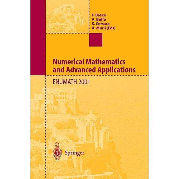 Numerical Mathematics and Advanced Applications: Proceedings of Enumath 2001, the 4th European Conference on Numerical Mathematics and Advanced Applic, A. Buffa, S. Corsaro, F. Brezzi