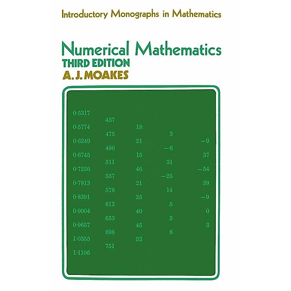 Numerical Mathematics / Introduction Monographs in Mathematics, A. J. Moakes