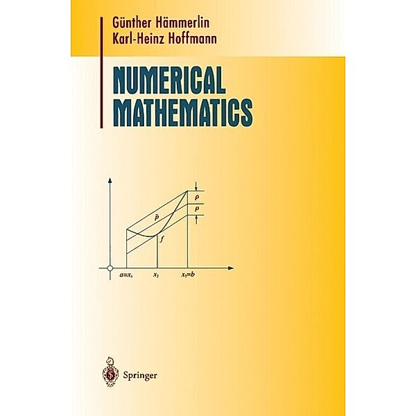 Numerical Mathematics / Undergraduate Texts in Mathematics, Günther Hämmerlin, Karl-Heinz Hoffmann