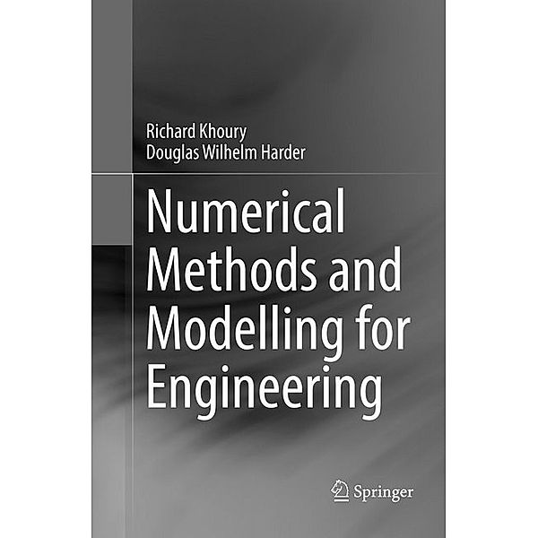 Numerical Methods and Modelling for Engineering, Richard Khoury, Douglas Wilhelm Harder