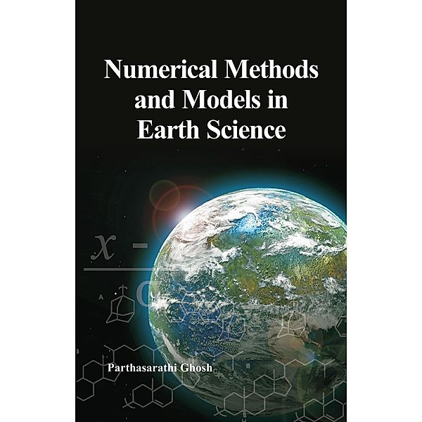 Numerical Methods And Models In Earth Science, Parthasarathi Ghosh