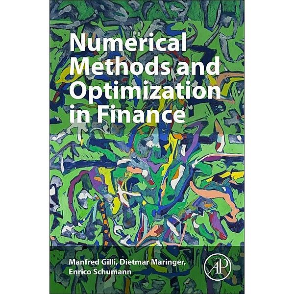 Numerical Methods and Optimization in Finance, Manfred (University of Geneva, Geneva School of Economics and Management (GSEM) and Swiss Finance Institute) Gilli, Dietmar (University of Basel and University of Geneva, Switzerland) Maringer, Enrico (Portfolio Manager at a large Swiss pension fund) Schumann