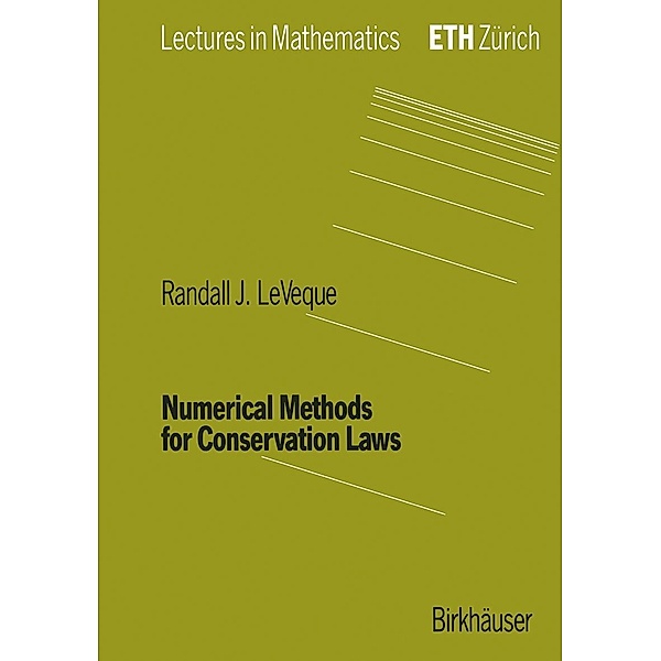 Numerical Methods for Conservation Laws / Lectures in Mathematics. ETH Zürich, Randall J. LeVeque